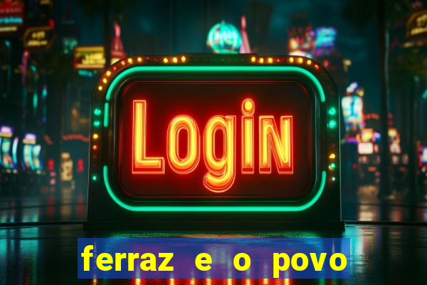 ferraz e o povo serrinha bahia